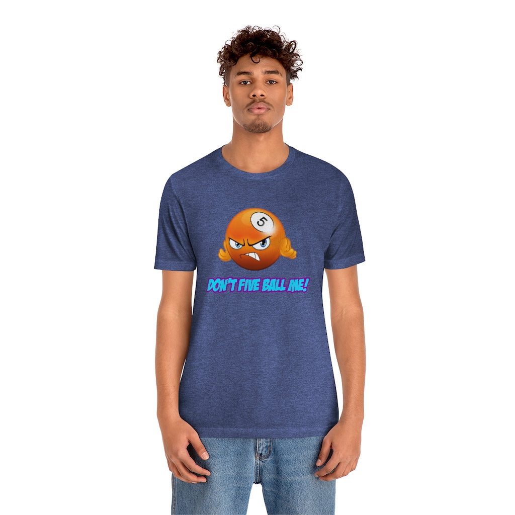 'DON'T FIVE-BALL ME!' Short Sleeve Tee - US