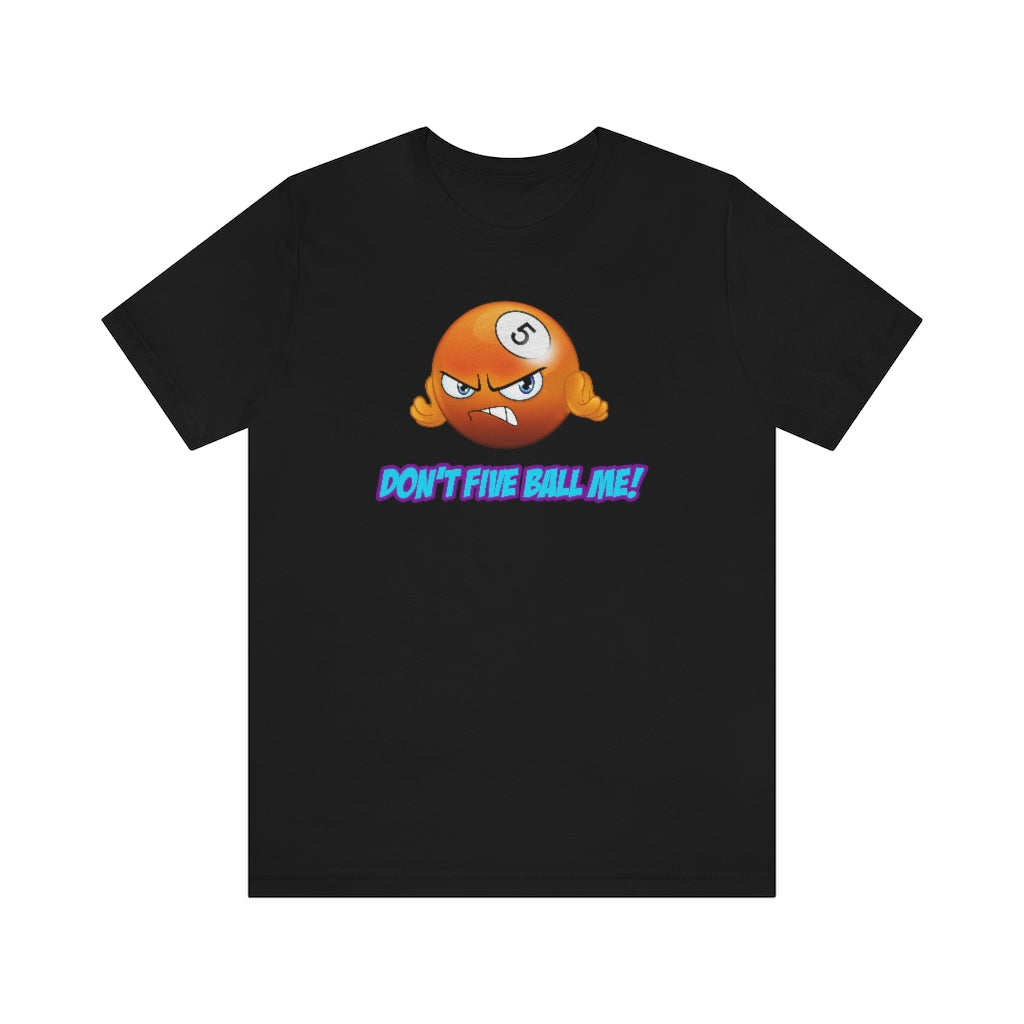 'DON'T FIVE-BALL ME!' Short Sleeve Tee - UK