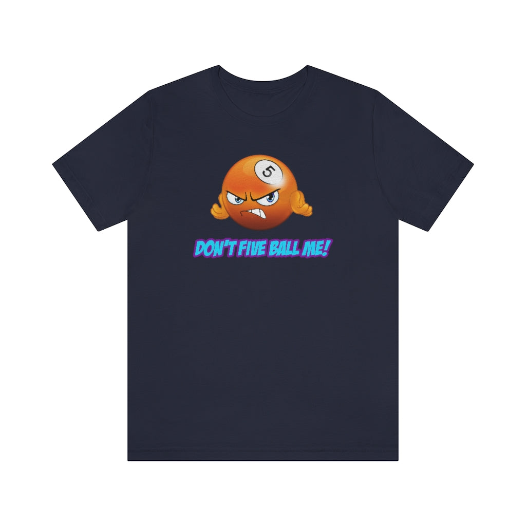 'DON'T FIVE-BALL ME!' Short Sleeve Tee - UK