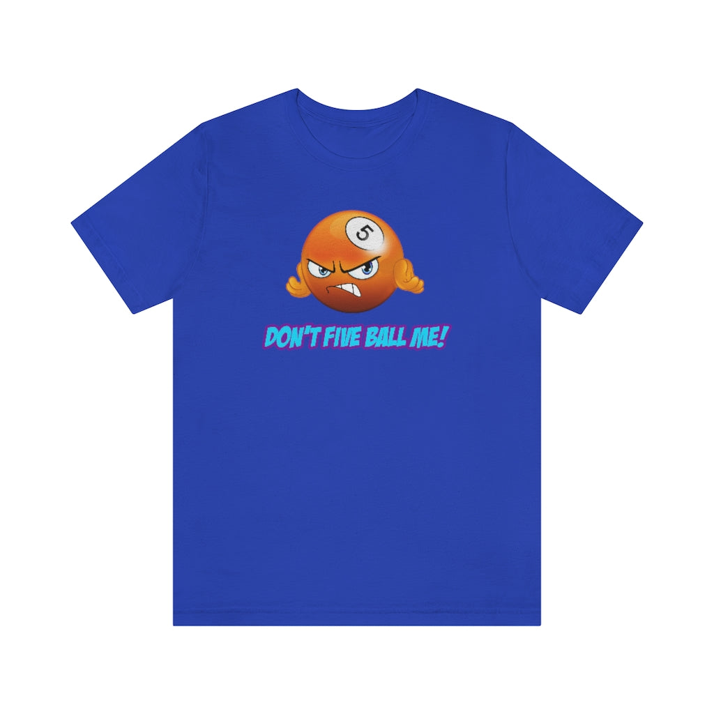 'DON'T FIVE-BALL ME!' Short Sleeve Tee - UK