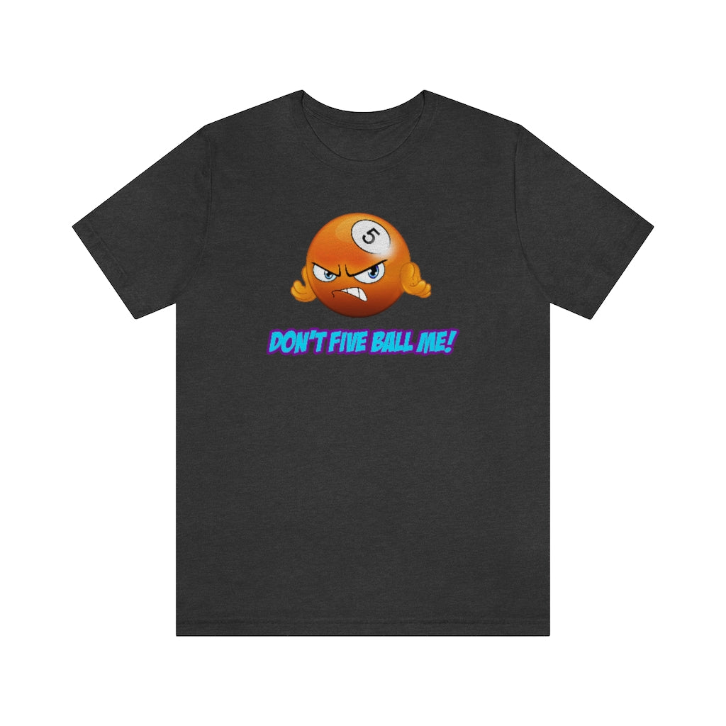'DON'T FIVE-BALL ME!' Short Sleeve Tee - UK