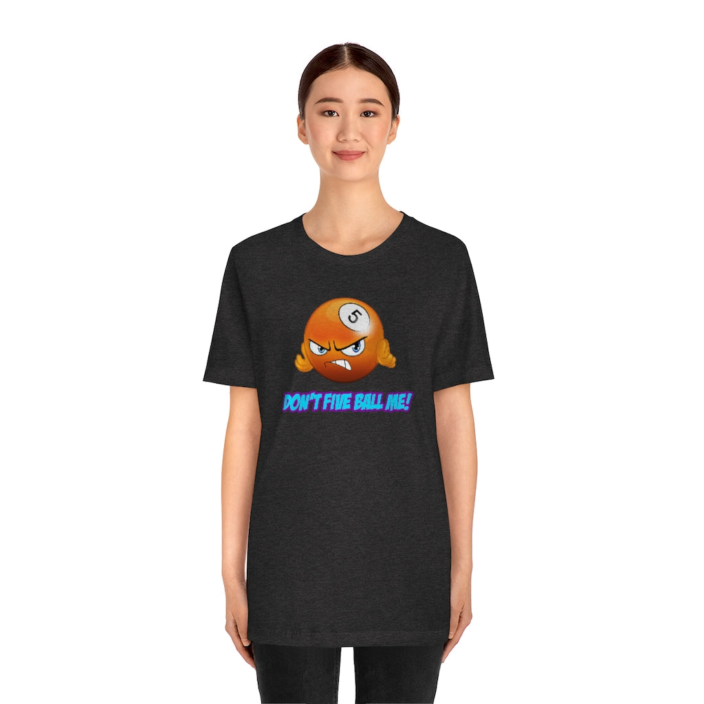 'DON'T FIVE-BALL ME!' Short Sleeve Tee - UK
