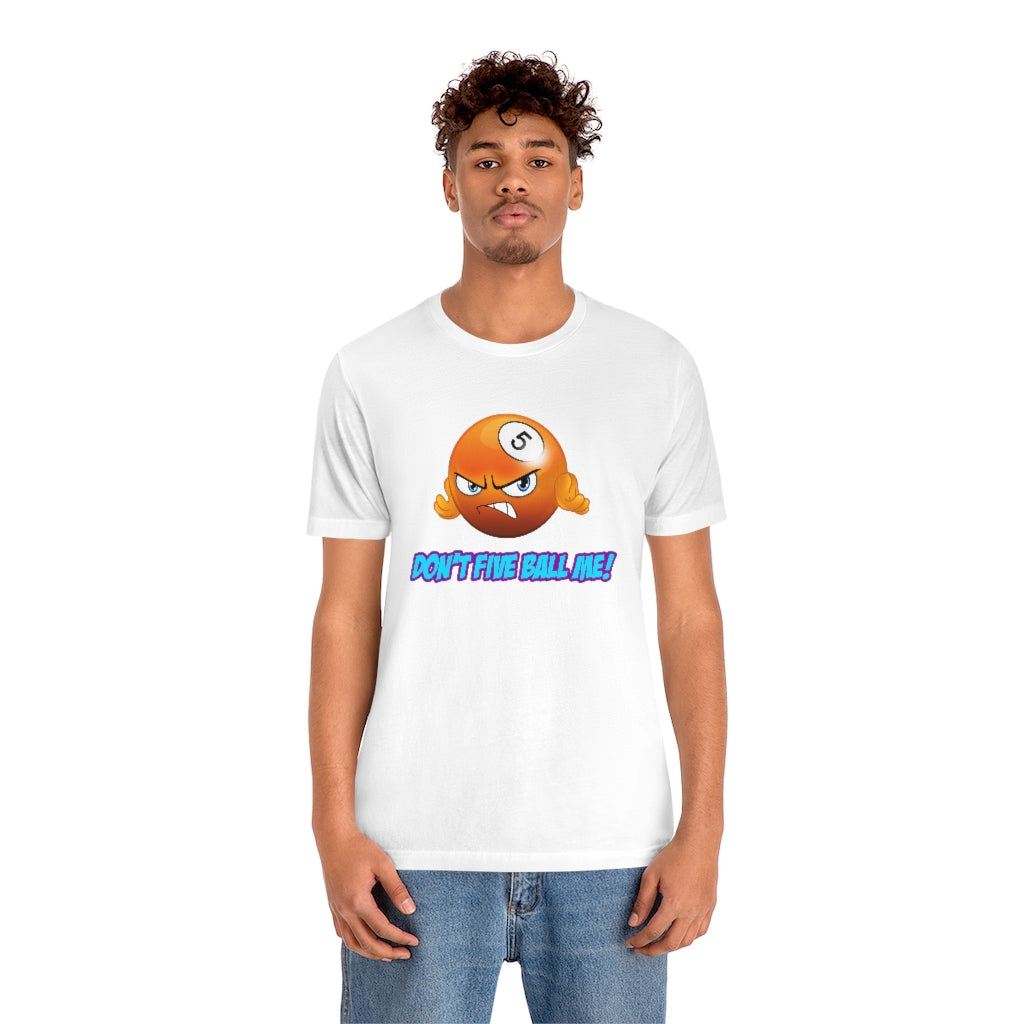 'DON'T FIVE-BALL ME!' Short Sleeve Tee - US