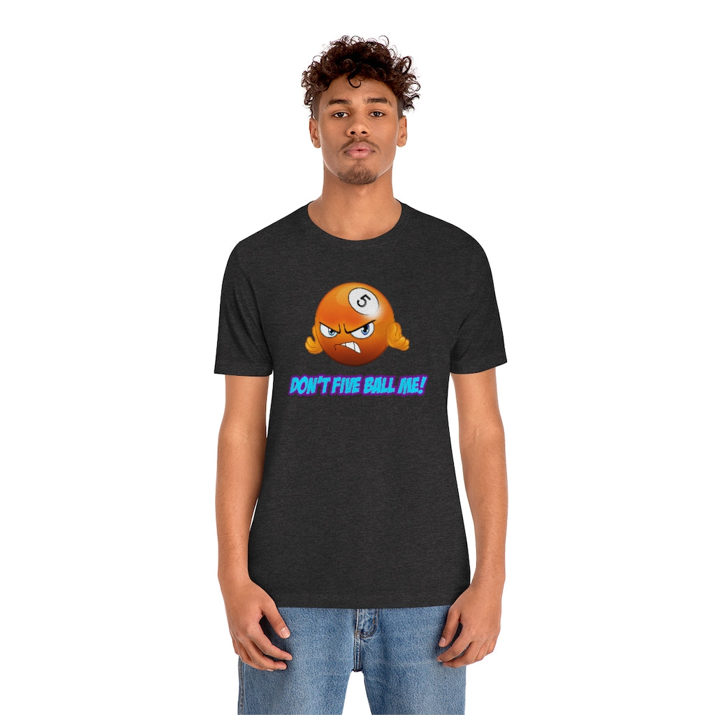 'DON'T FIVE-BALL ME!' Short Sleeve Tee - UK