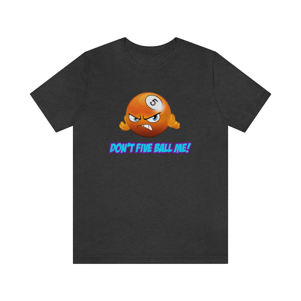 'DON'T FIVE-BALL ME!' Short Sleeve Tee - US