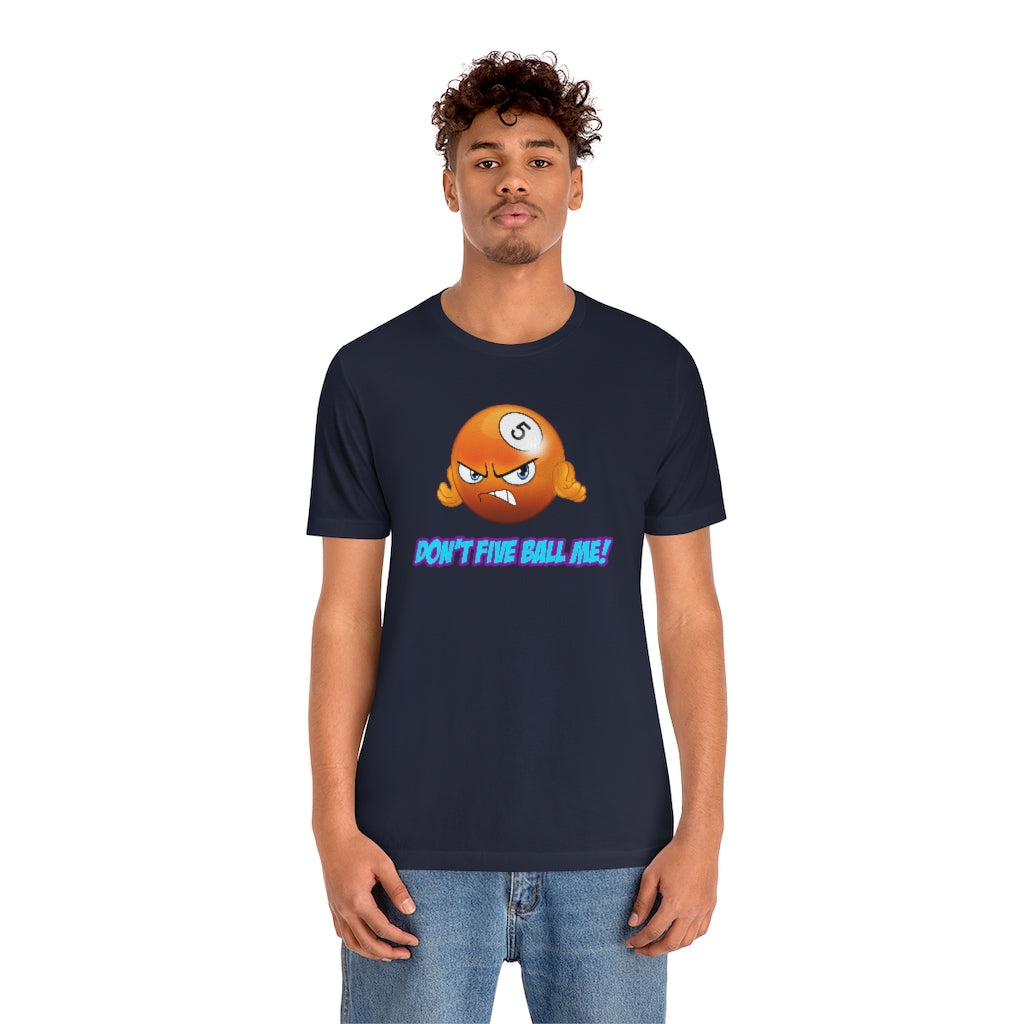 'DON'T FIVE-BALL ME!' Short Sleeve Tee - UK