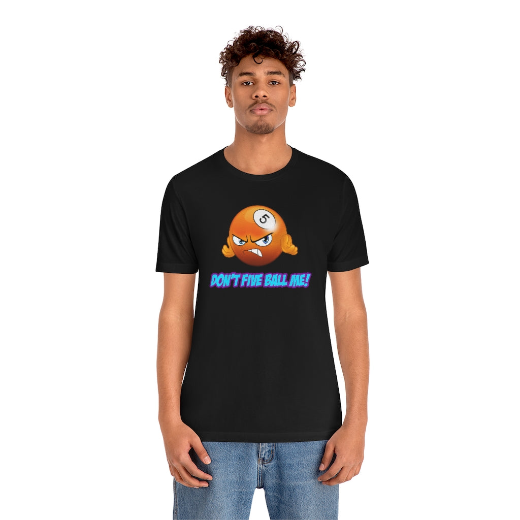 'DON'T FIVE-BALL ME!' Short Sleeve Tee - UK