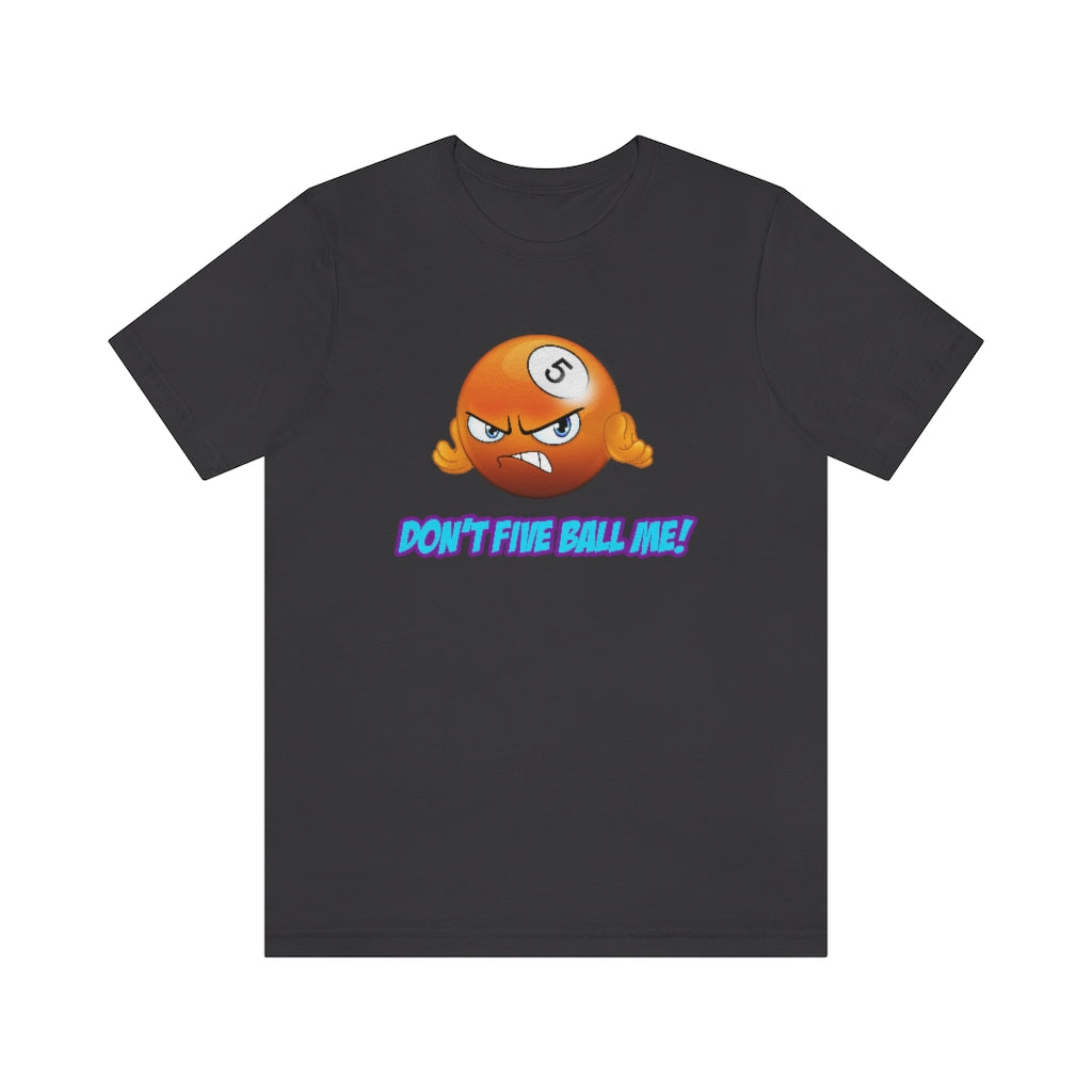 'DON'T FIVE-BALL ME!' Short Sleeve Tee - US